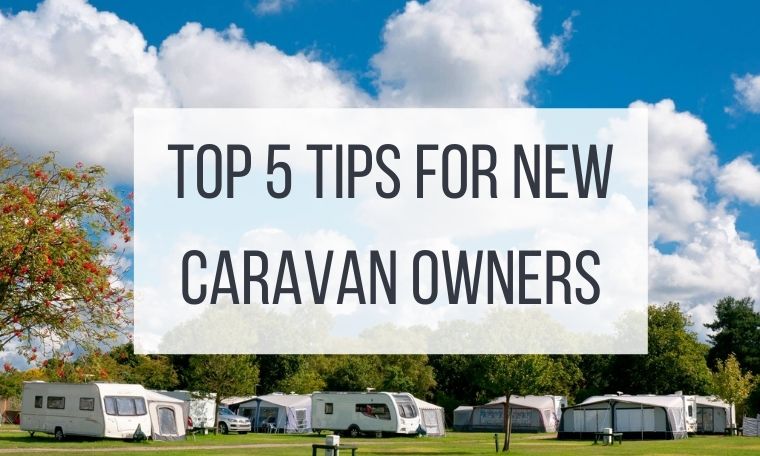 Top 5 tips for new caravan owners featured image