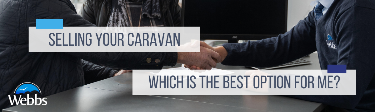 Selling your caravan with Webbs Caravans