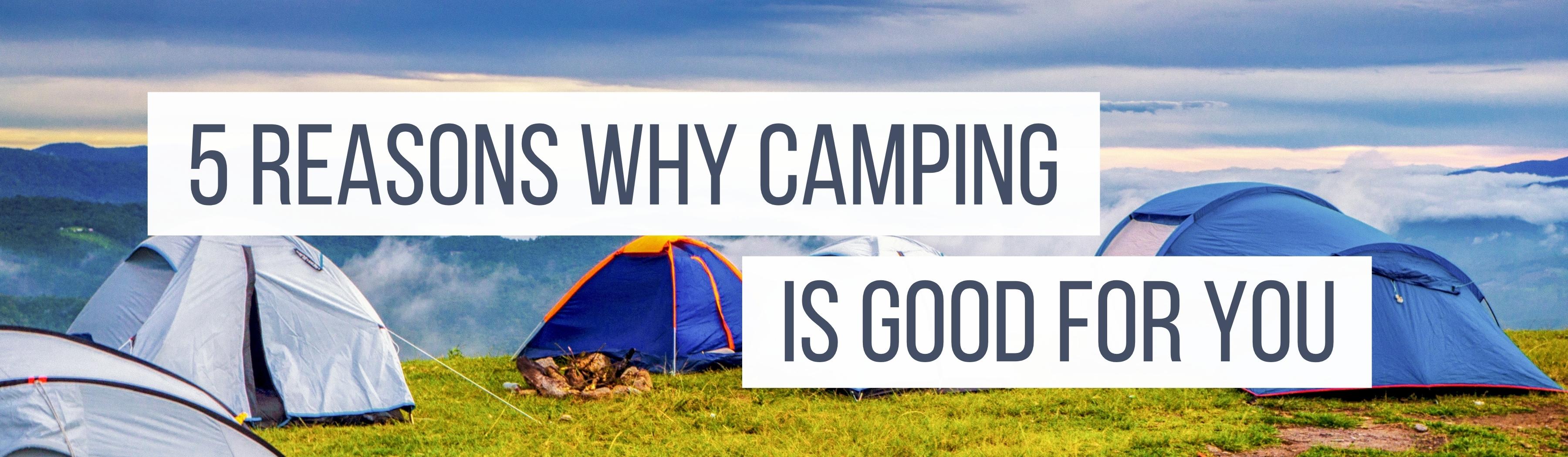 A selection of tents camped up on some grass overlooking mountains. 5 Reasons Why Camping Is Good For You by Webbs.